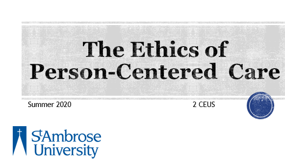 The Ethics of Person-Centered Care - 2 CEUs